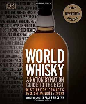 World Whisky: A Nation-by-Nation Guide to the Best by Charles MacLean