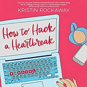How to Hack a Heartbreak: A Novel by Amy McFadden, Kristin Rockaway