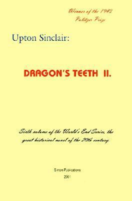 Dragon's Teeth II by Upton Sinclair
