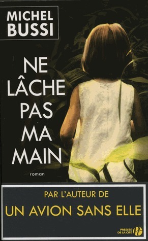 Ne lâche pas ma main by Michel Bussi