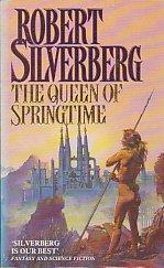 The Queen Of Springtime by Robert Silverberg