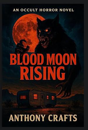 Blood Moon Rising  by Anthony Crafts