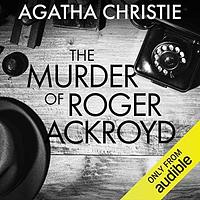 The Murder of Roger Ackroyd by Agatha Christie