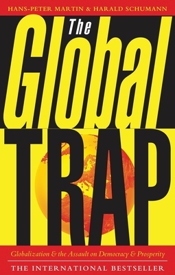 The Global Trap by Harald Schumann, Hans-Peter Martin
