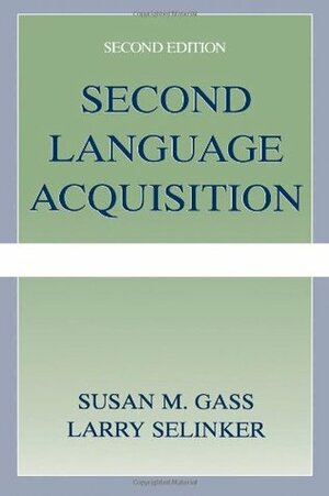 Second Language Acquisition: An Introductory Course by Larry Selinker, Susan M. Gass