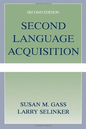 Second Language Acquisition: An Introductory Course by Larry Selinker, Susan M. Gass