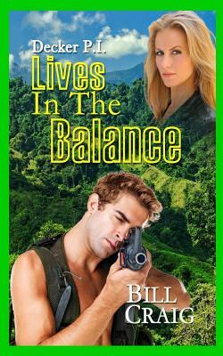Decker P.I. Lives in the Balance by Bill Craig