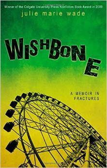 Wishbone: A Memoir In Fractures by Julie Marie Wade