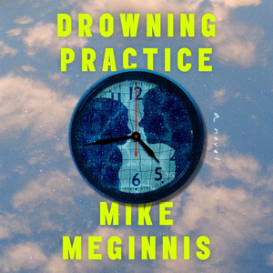 Drowning Practice by Mike Meginnis