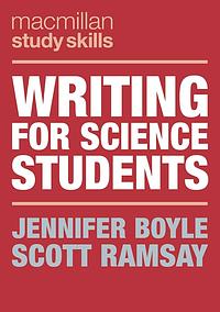 Writing for Science Students by Scott Ramsay, Jennifer Boyle