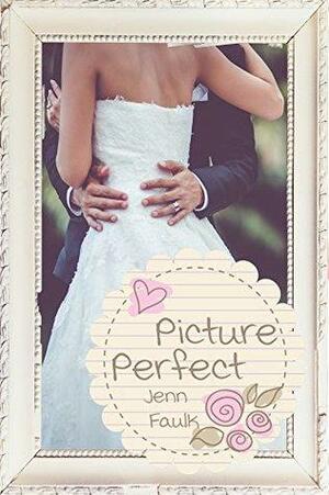 Picture Perfect by Jenn Faulk