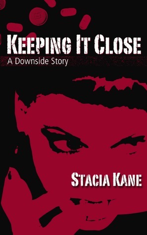 Keeping it Close by Stacia Kane