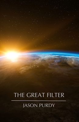 The Great Filter by Jason Purdy