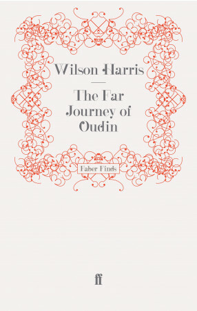 The Far Journey of Oudin by Wilson Harris