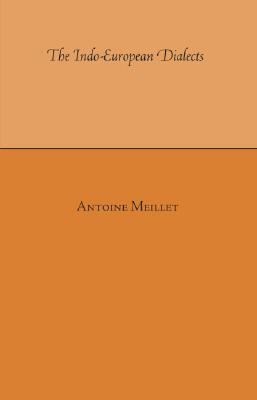 The Indo-European Dialects by Antoine Meillet