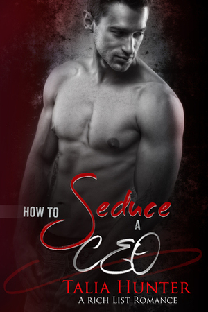 How To Seduce A CEO by Talia Hunter