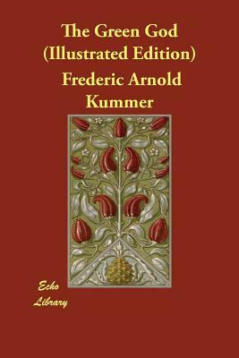 The Green God (Illustrated Edition) by Frederic Arnold Kummer