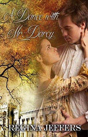 A Dance with Mr. Darcy: A Pride and Prejudice Vagary by Regina Jeffers