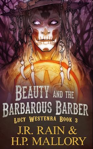 Beauty and the Barbarous Barber by J.R. Rain, H.P. Mallory