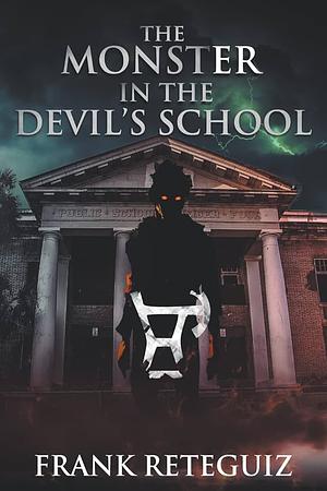 The Monster in the Devil's School by Frank Reteguiz