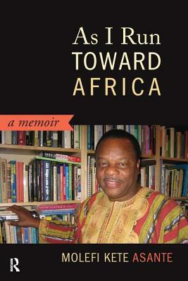 As I Run Toward Africa by Molefi Kete Asante