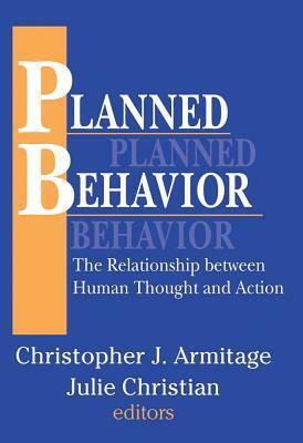Planned Behavior: The Relationship Between Human Thought and Action by Julie Christian