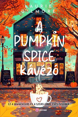 A Pumpkin Spice kávézó by Laurie Gilmore