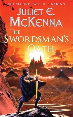 The Swordsman's Oath: The Second Tale of Einarinn by Juliet E. McKenna