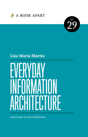 Everyday Information Architecture by Lisa Maria Martin