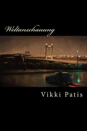 Weltanschauung by Vikki Patis