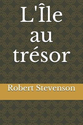 L'Île au trésor by Robert Louis Stevenson