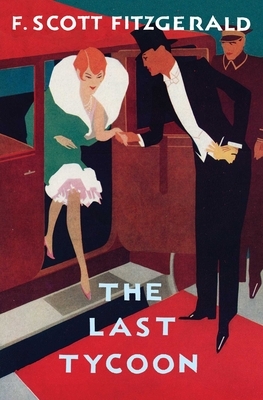 The Last Tycoon: The Authorized Text by F. Scott Fitzgerald