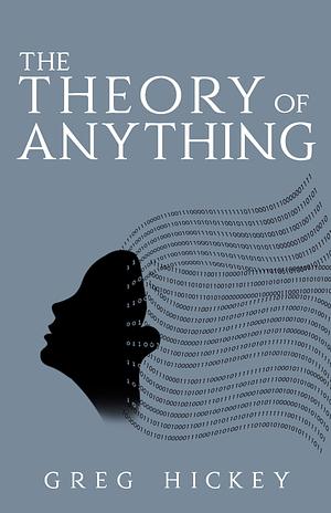 The Theory of Anything: A Short Intellectual Crime Novel by Greg Hickey, Greg Hickey