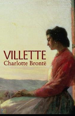 Villette Illustrated by Charlotte Brontë