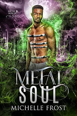 Metal Soul by Michelle Frost