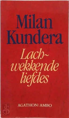 Lachwekkende liefdes by Milan Kundera