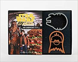 The Star Wars Cookbook: Han Sandwiches and Other Galactic Snacks by Lara Starr