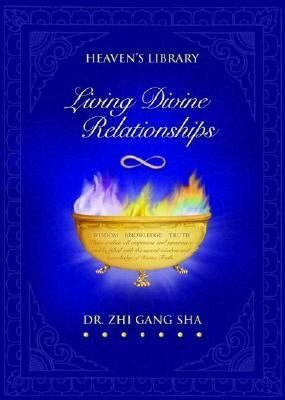 Living Divine Relationships by Zhi Gang Sha