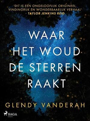 Waar het woud de sterren raakt by Glendy Vanderah