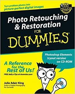 Photo Retouching and Restoration For Dummies by Julie Adair King