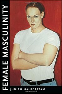Female Masculinity by J. Jack Halberstam
