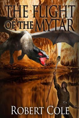 The Flight of the Mytar: The Mytar series by Robert Cole