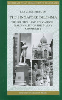 The Singapore Dilemma : The Political and Educational Marginality of the Malay Community by Lily Zubaidah Rahim