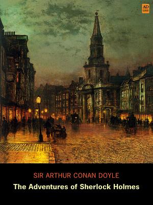 The Adventures of Sherlock Holmes by Arthur Conan Doyle