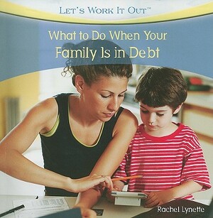 What to Do When Your Family Is in Debt by Rachel Lynette