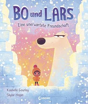 Bo und Lars: Eine unerwartete Freundschaft - Urkomisches Bilderbuch ab 4 Jahren zum gemeinsamen Vorlesen by Kashelle Gourley