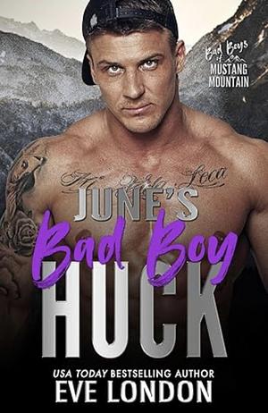 June's Bad Boy - Huck: A second chance, opposites attract, mountain man romance by Eve London