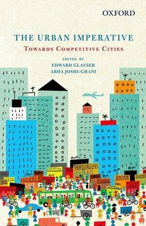 The Urban Imperative Towards Competitive Cities by Abha Joshi-Ghani, Edward L. Glaeser