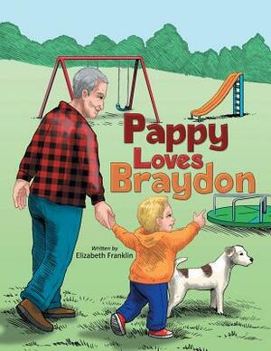 Pappy Loves Braydon by Elizabeth Franklin