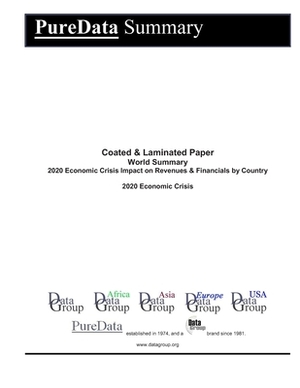 Coated & Laminated Paper World Summary: 2020 Economic Crisis Impact on Revenues & Financials by Country by Editorial Datagroup